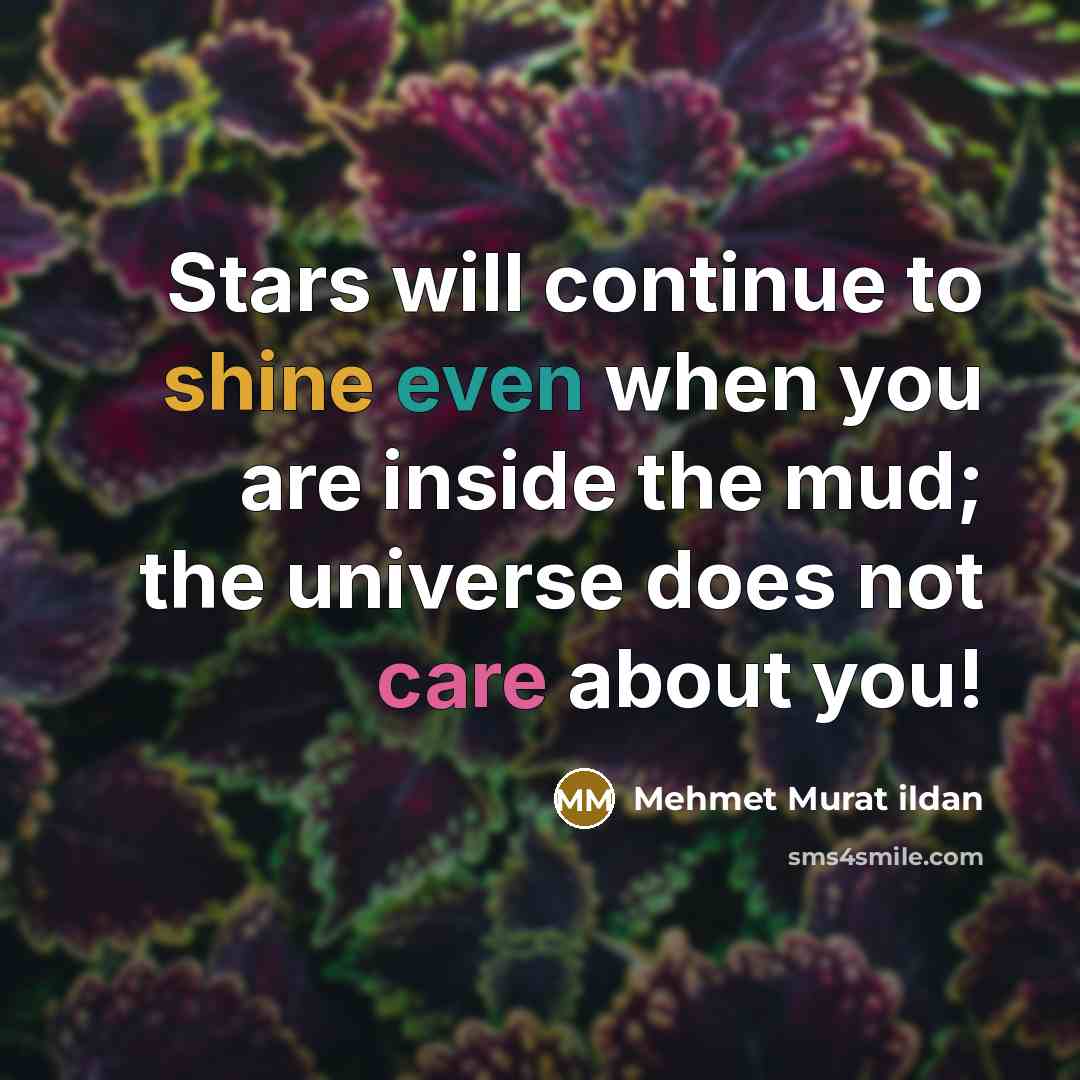 “Stars will continue to shine even when you are inside…” quote by Mehmet Murat Ildan
