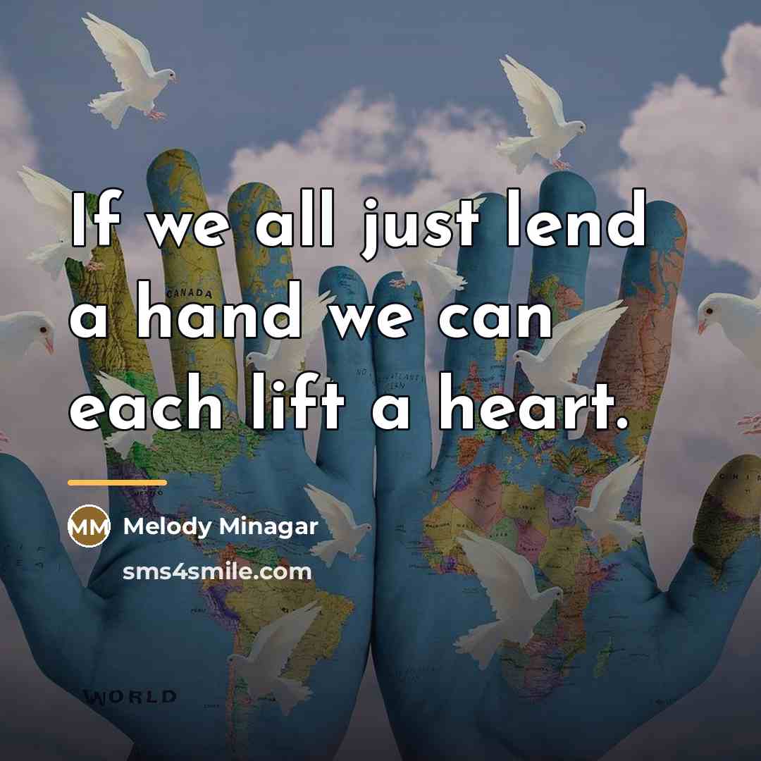 “If we all just lend a hand we can each…” quote by Melody Minagar