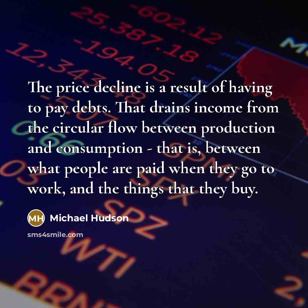 “The price decline is a result of having to pay…” quote by Michael Hudson