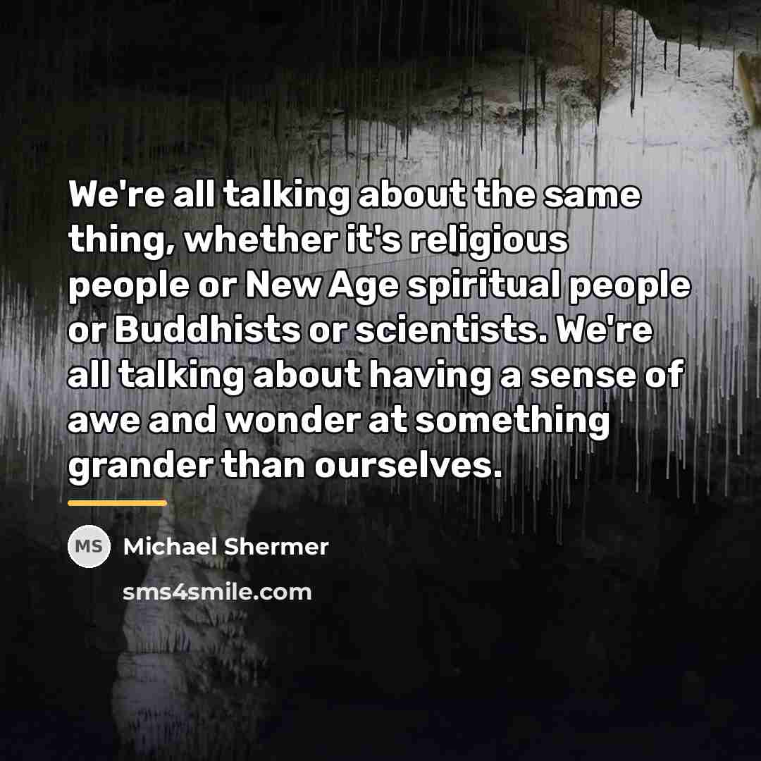 “We're all talking about the same thing, whether it's religious…” quote by Michael Shermer