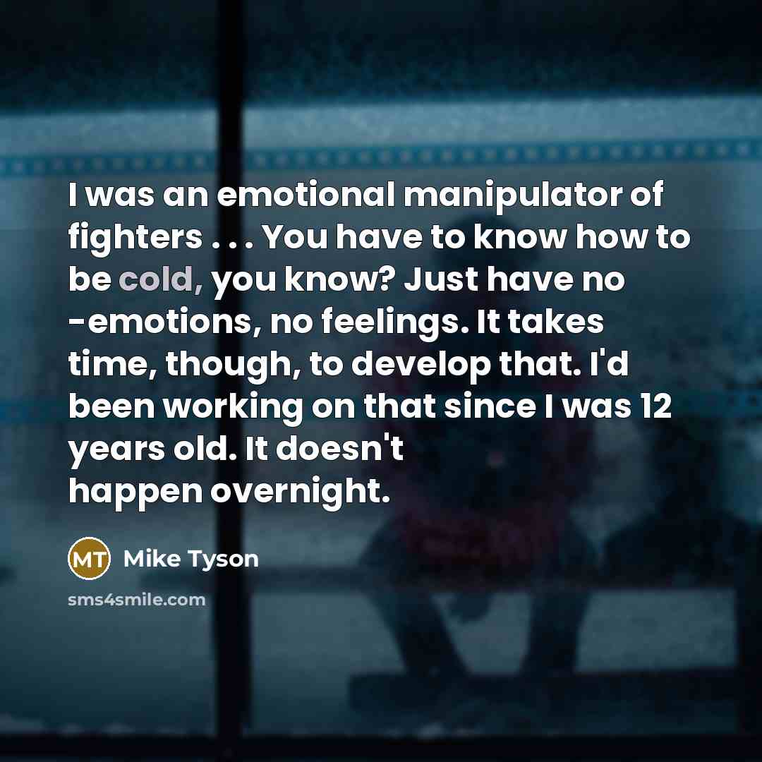 “I was an emotional manipulator of fighters . . .…” quote by Mike Tyson