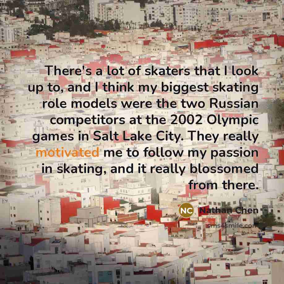 “There's a lot of skaters that I look up to,…” quote by Nathan Chen