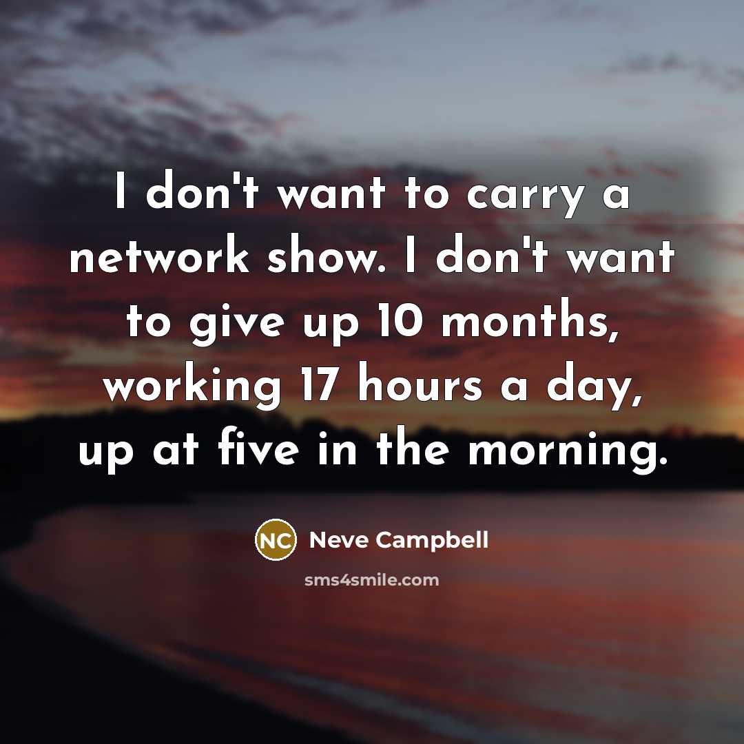 “I don't want to carry a network show. I don't…” quote by Neve Campbell