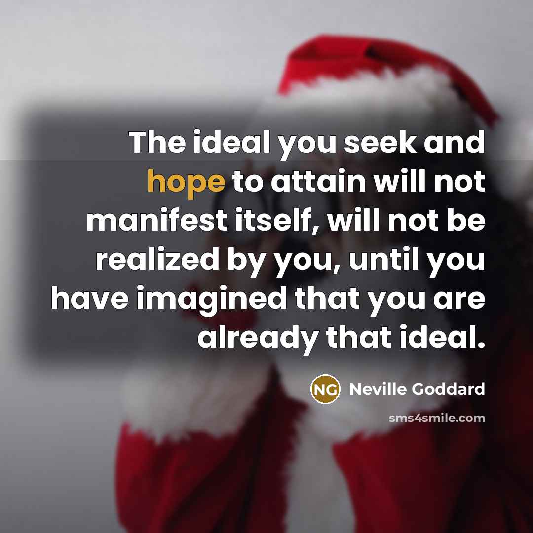 “The ideal you seek and hope to attain will not…” quote by Neville Goddard