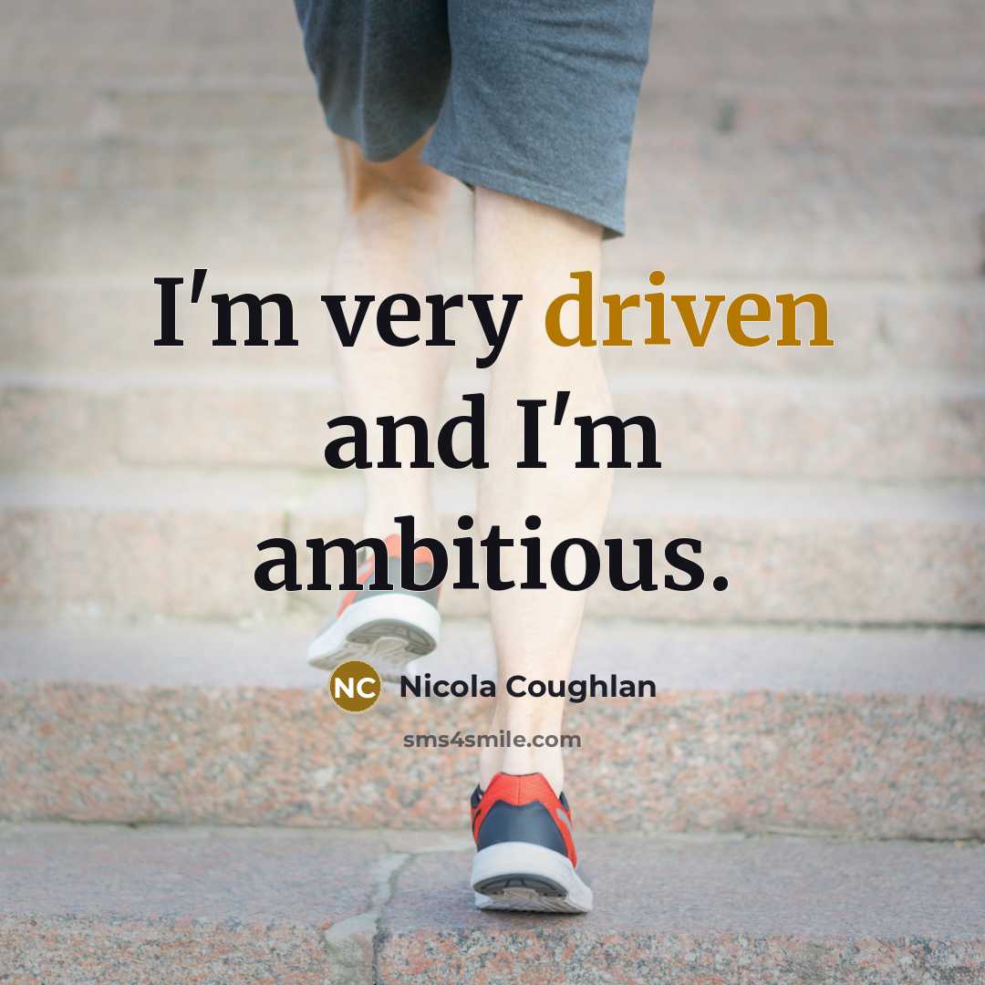 “I'm very driven and I'm ambitious.…” quote by Nicola Coughlan