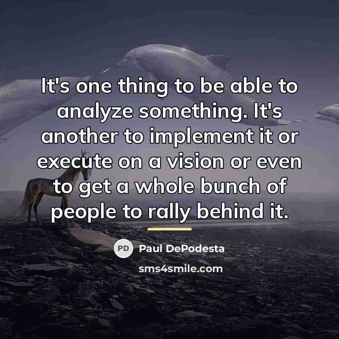 “It's one thing to be able to analyze something. It's…” quote by Paul DePodesta