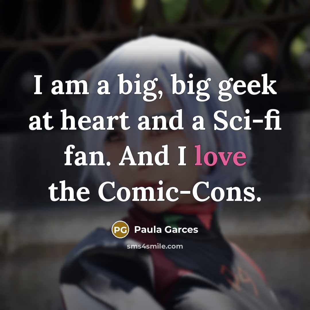 “I am a big, big geek at heart and a…” quote by Paula Garces