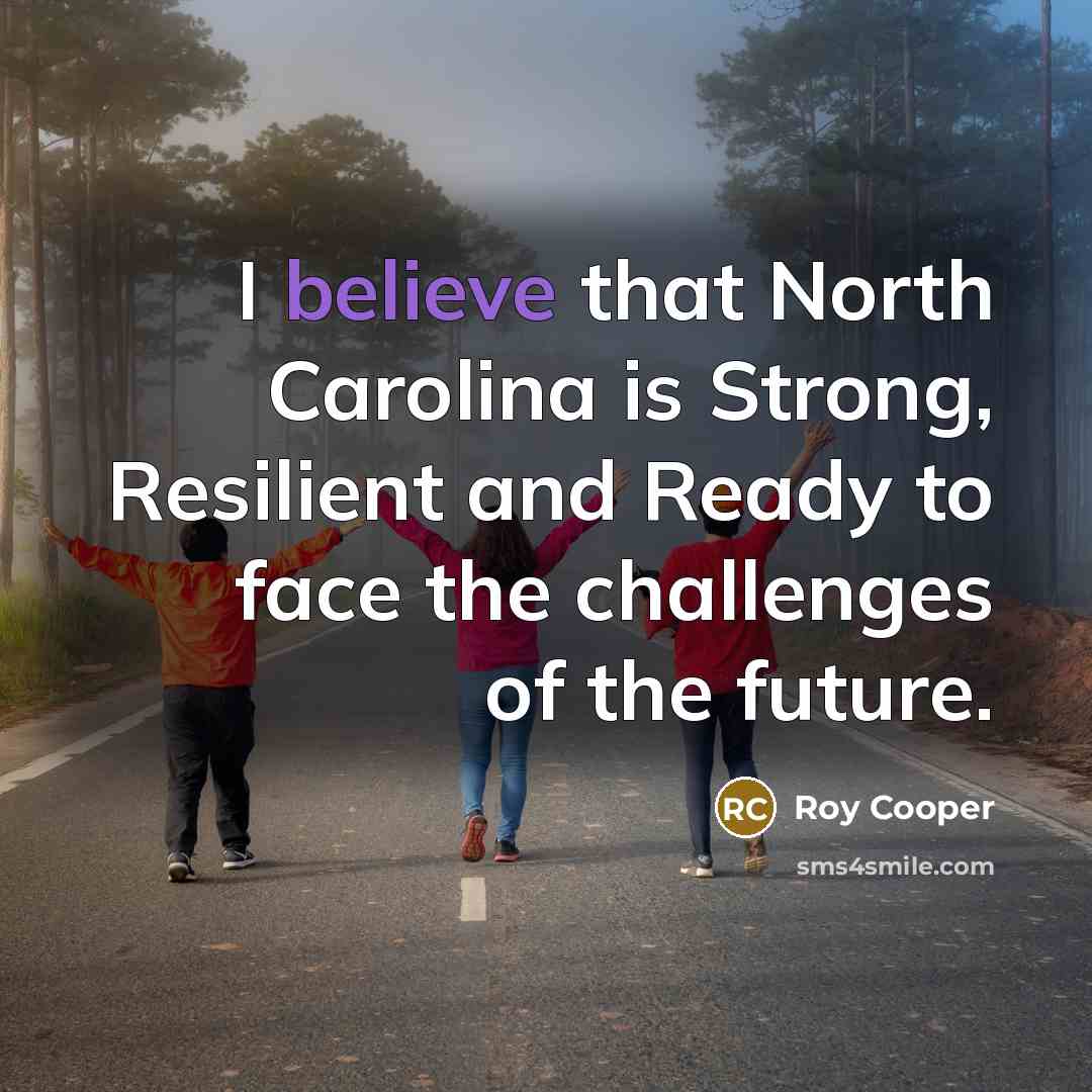“I believe that North Carolina is Strong, Resilient and Ready…” quote by Roy Cooper