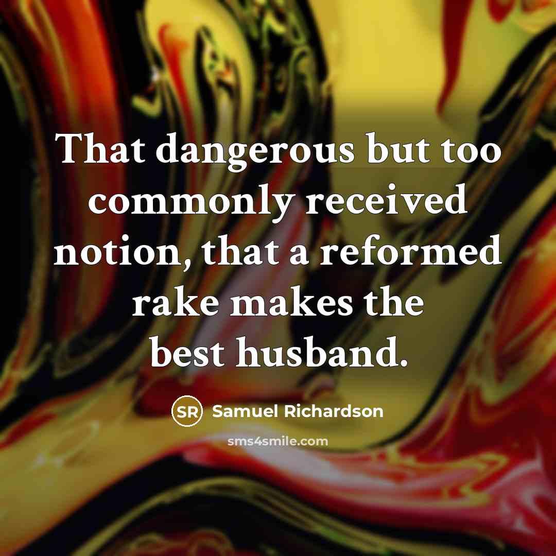“That dangerous but too commonly received notion, that a reformed…” quote by Samuel Richardson