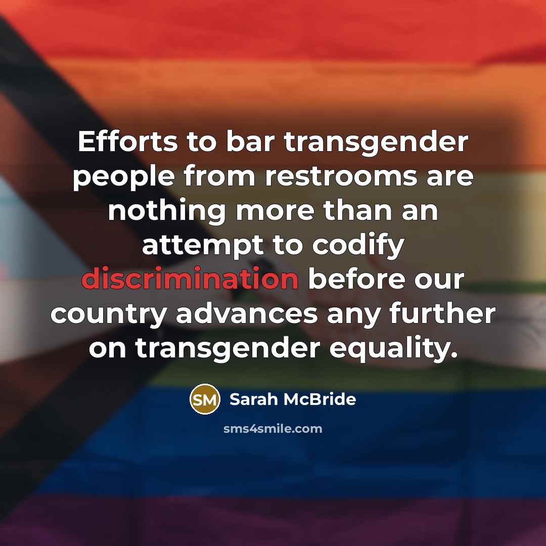 “Efforts to bar transgender people from restrooms are nothing more…” quote by Sarah McBride