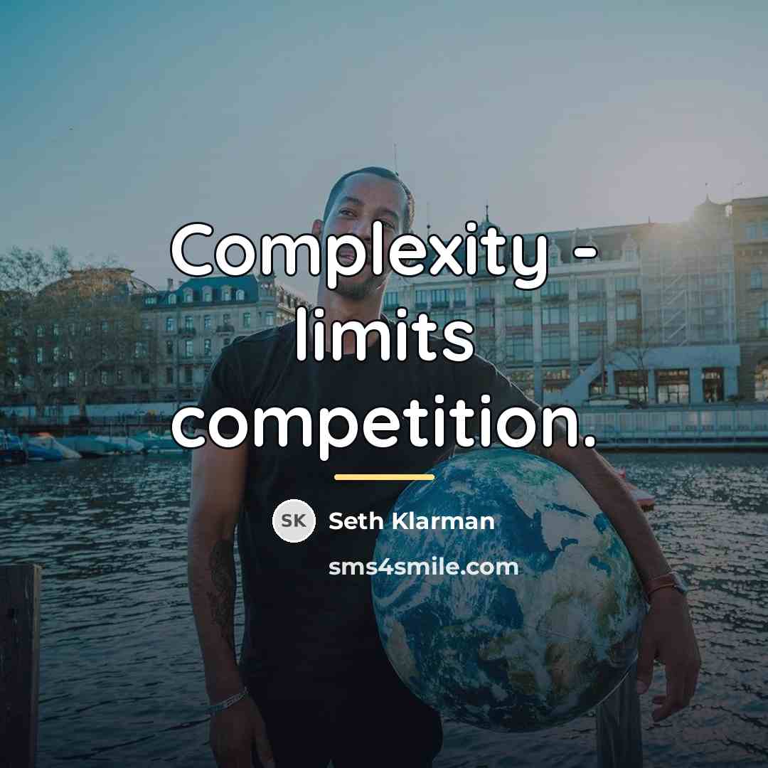 “Complexity - limits competition.…” quote by Seth Klarman
