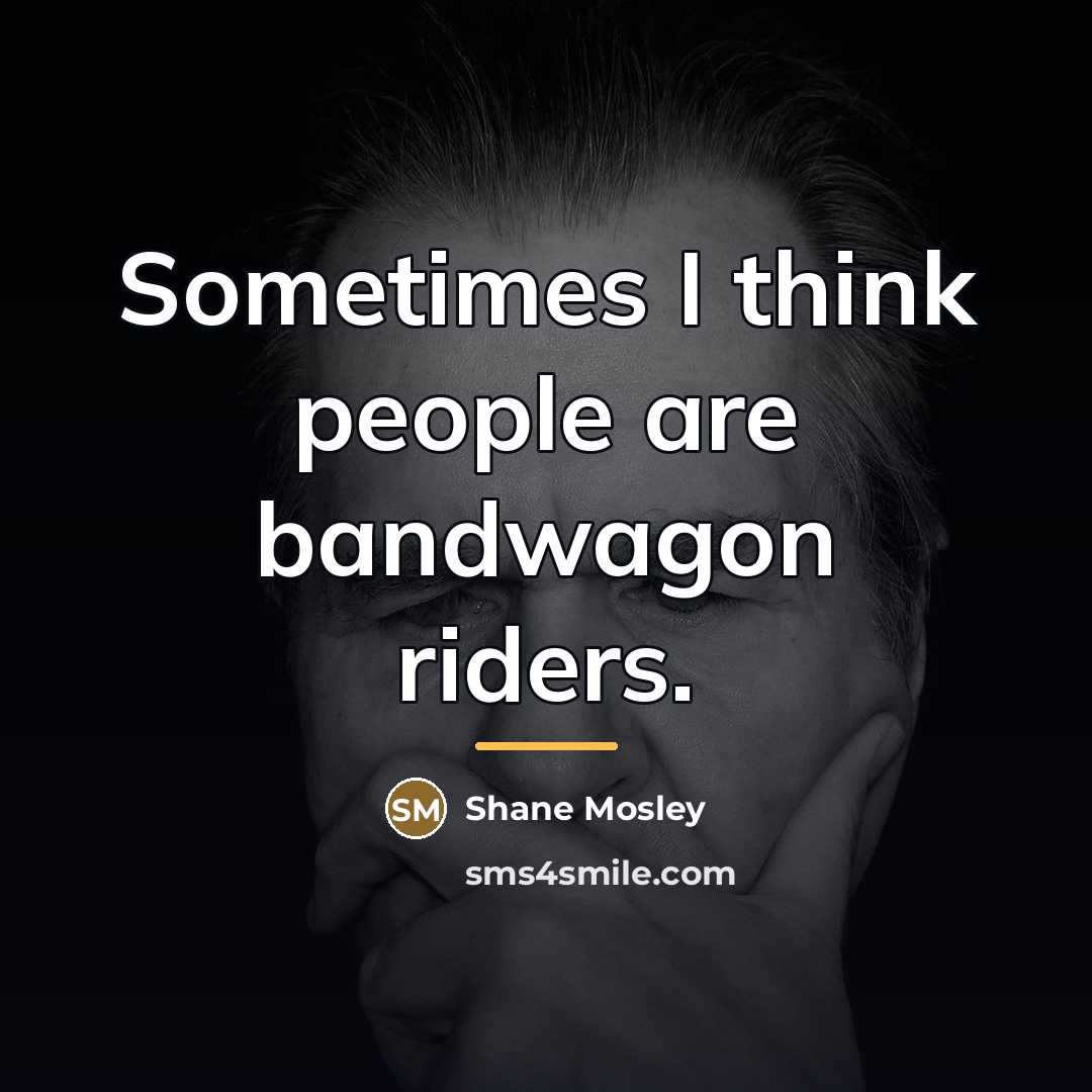 “Sometimes I think people are bandwagon riders.…” quote by Shane Mosley