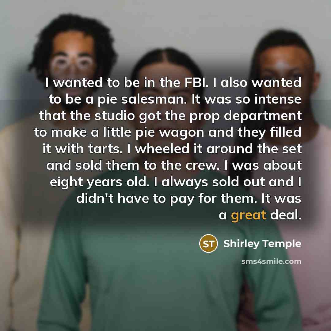 “I wanted to be in the FBI. I also wanted…” quote by Shirley Temple