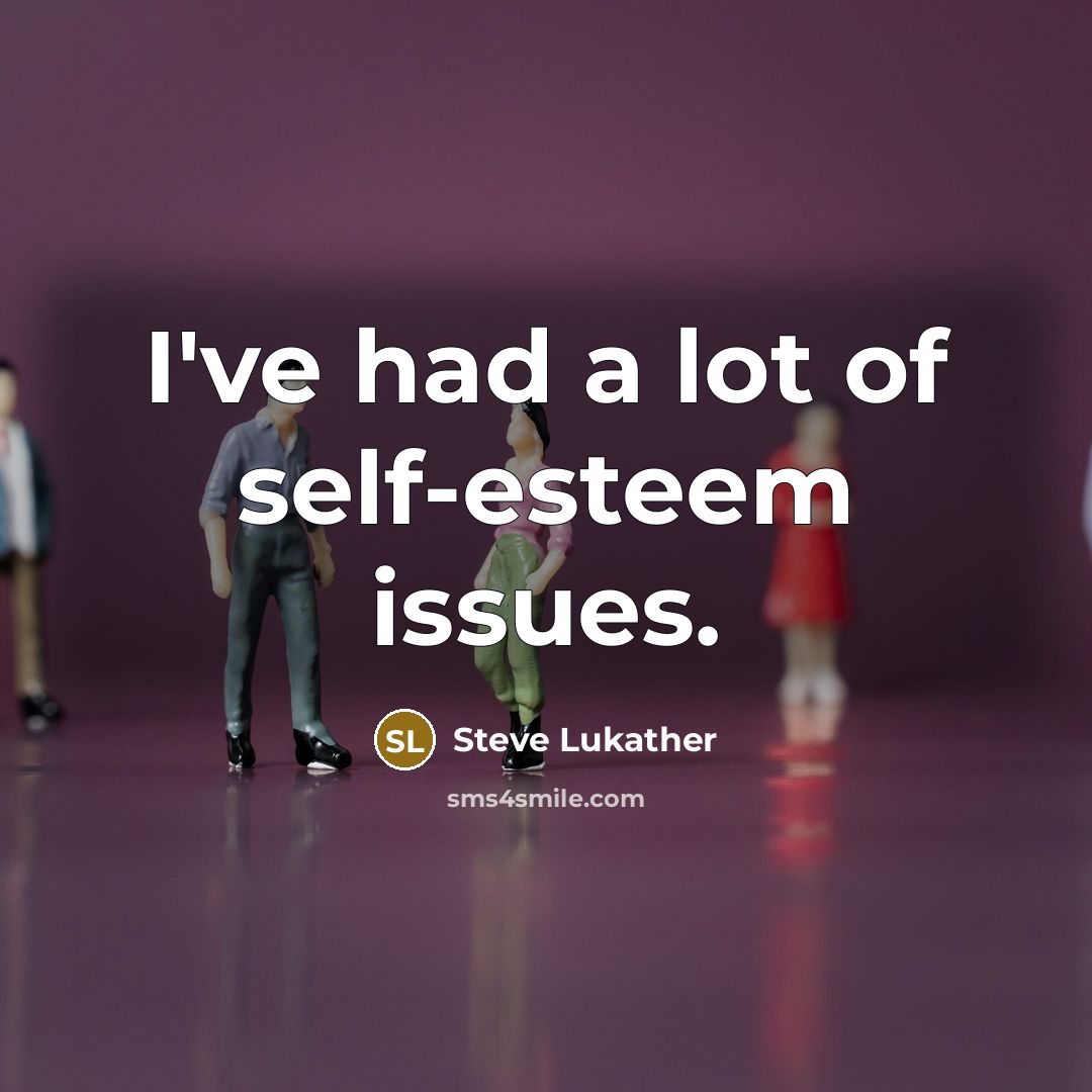 “I've had a lot of self-esteem issues.” quote by Steve Lukather