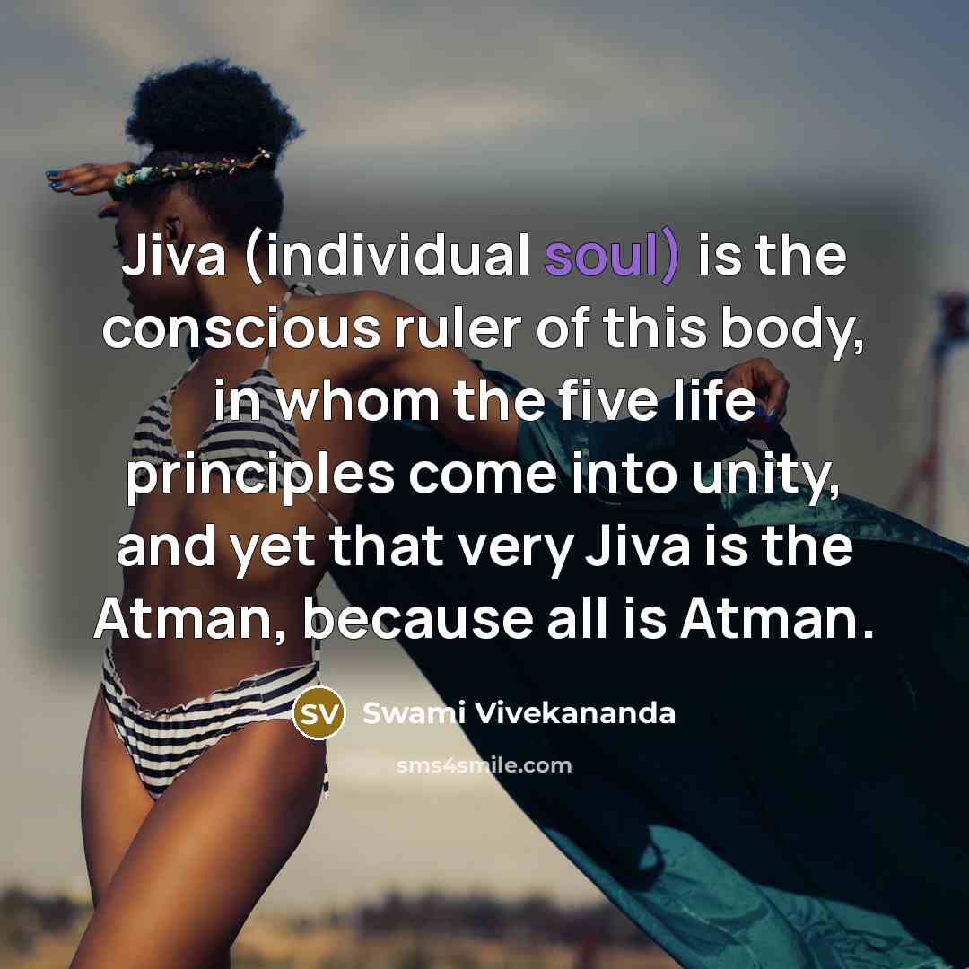“Jiva (individual soul) is the conscious ruler of this body,…” quote by Swami Vivekananda