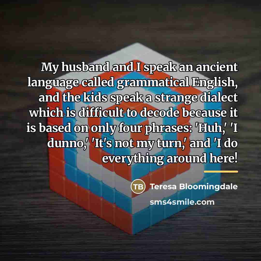 “My husband and I speak an ancient language called grammatical…” quote by Teresa Bloomingdale