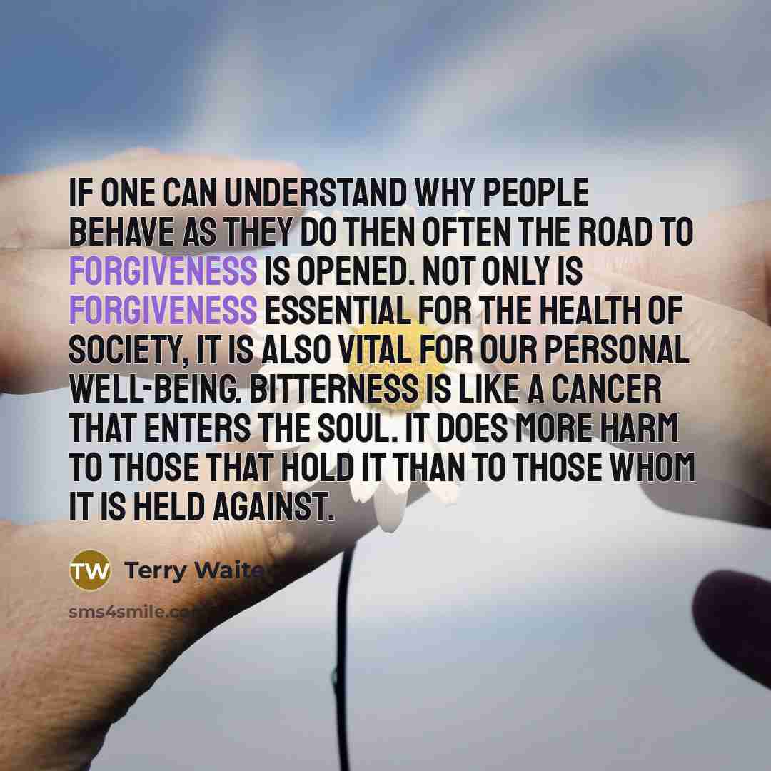 “If one can understand why people behave as they do…” quote by Terry Waite