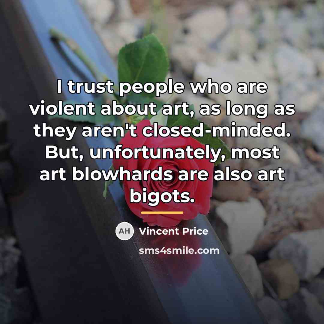 “I trust people who are violent about art, as long…” quote by Vincent Price