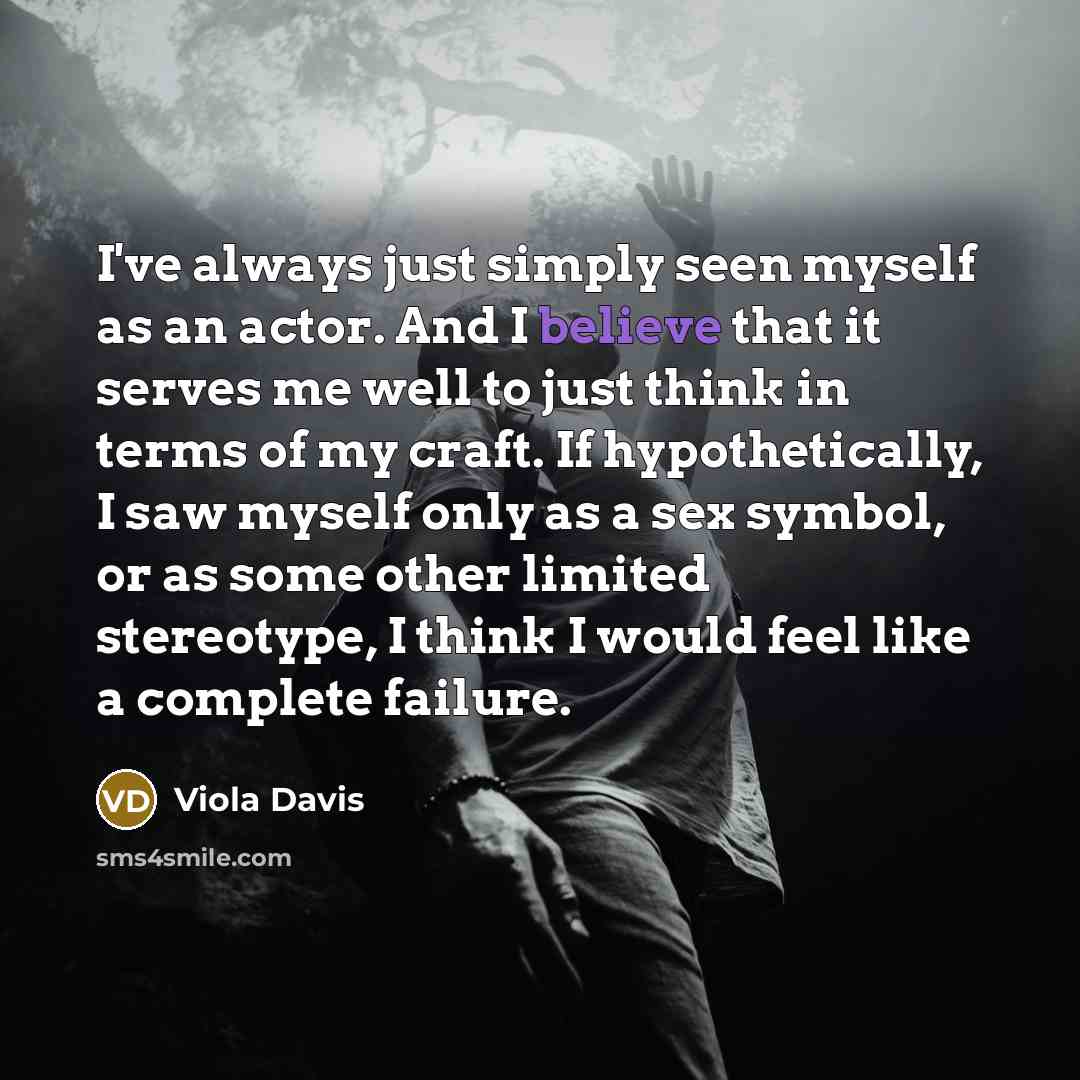 “I've always just simply seen myself as an actor. And…” quote by Viola Davis
