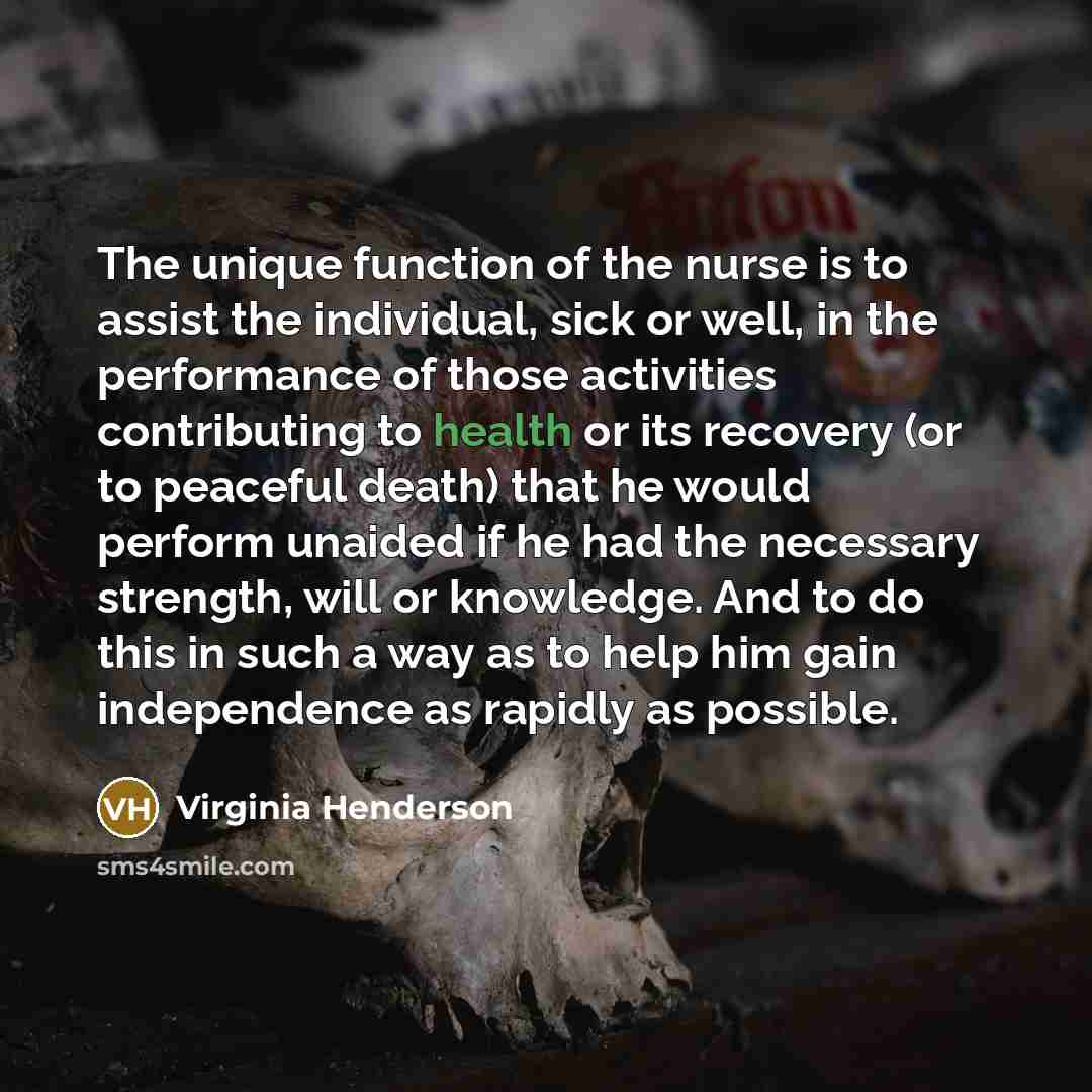 “The unique function of the nurse is to assist the…” quote by Virginia Henderson