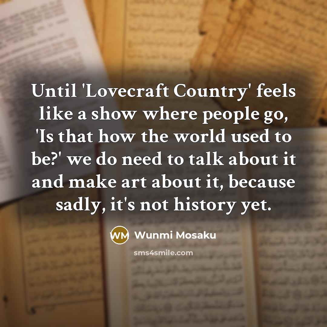 “Until 'Lovecraft Country' feels like a show where people go,…” quote by Wunmi Mosaku