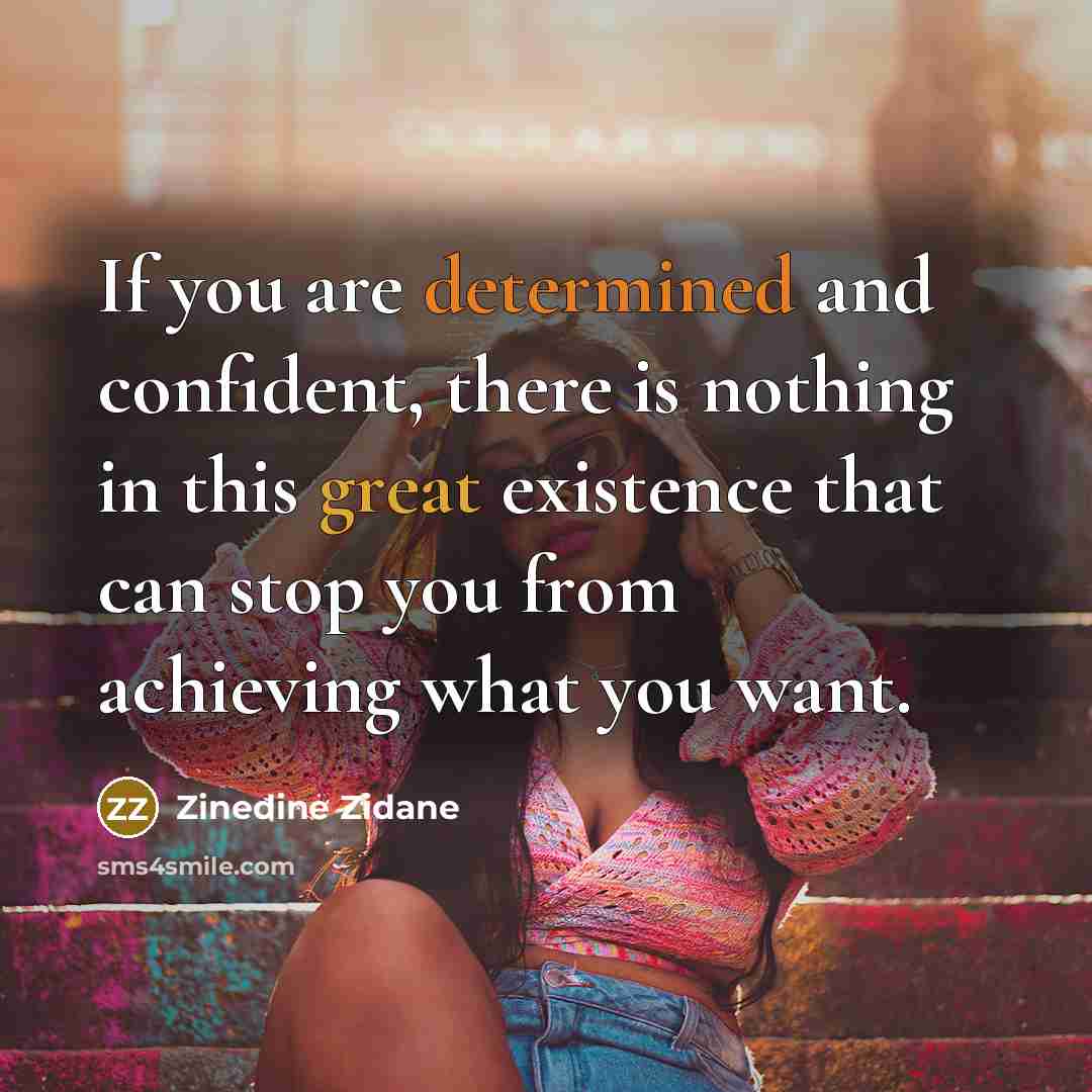 “If you are determined and confident, there is nothing in…” quote by Zinedine Zidane