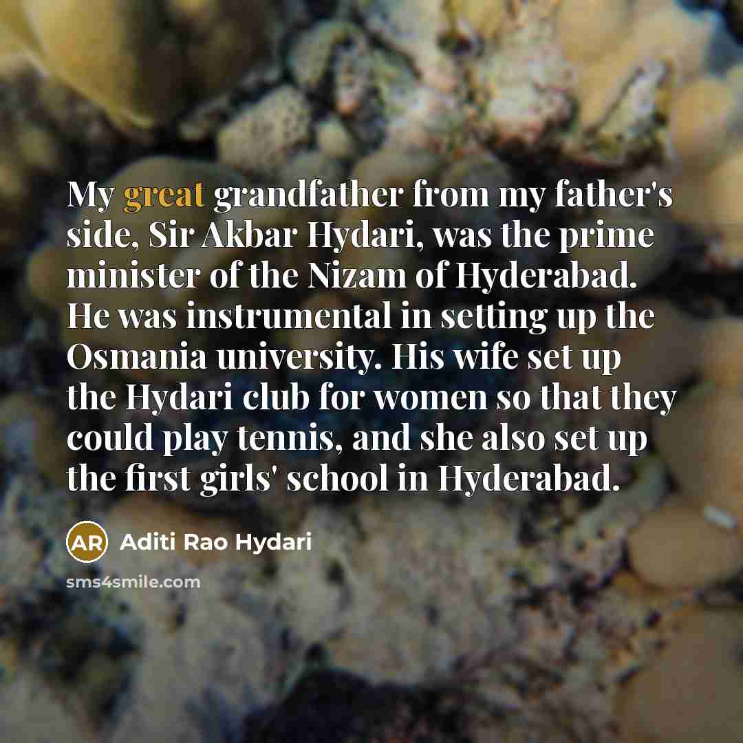 “My great grandfather from my father's side, Sir Akbar Hydari,…” quote by Aditi Rao Hydari