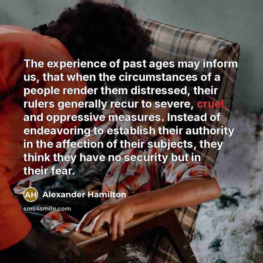 “The experience of past ages may inform us, that when…” quote by Alexander Hamilton