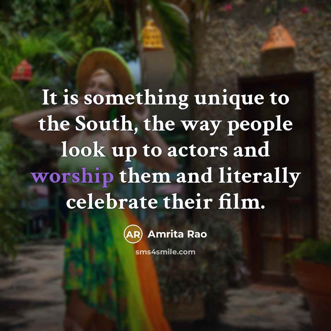 “It is something unique to the South, the way people…” quote by Amrita Rao