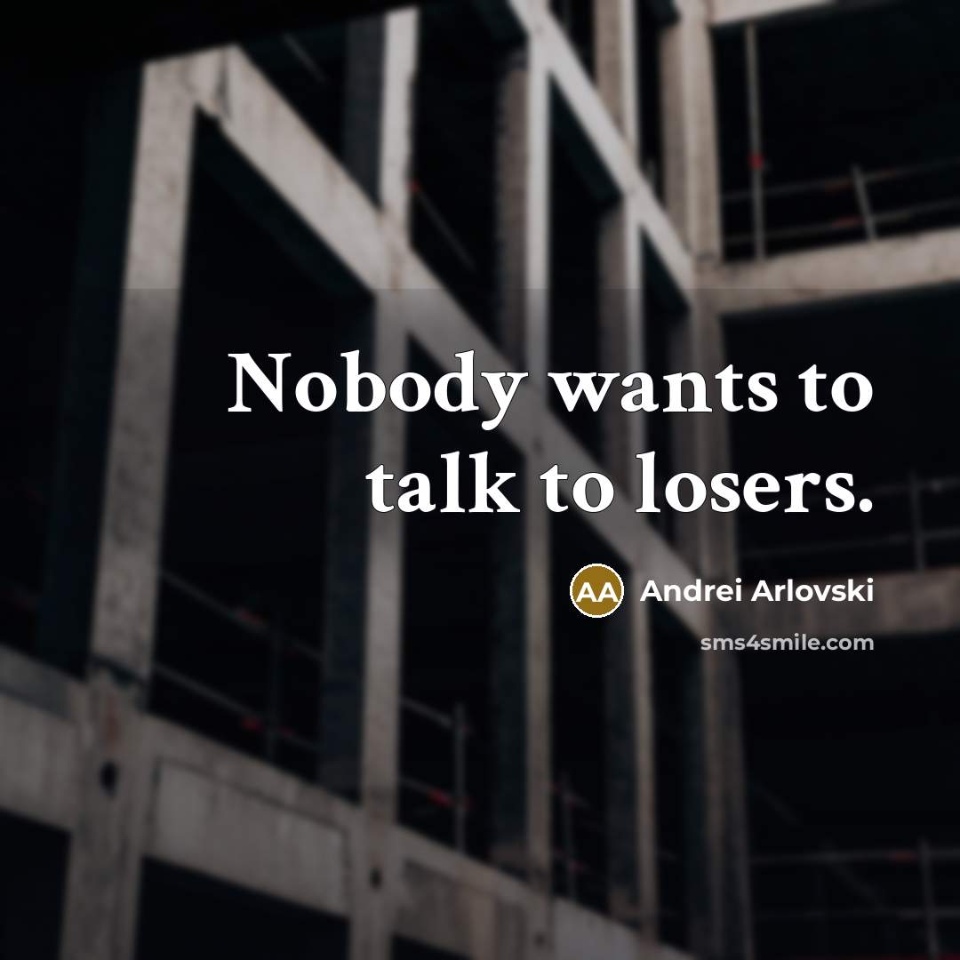 “Nobody wants to talk to losers.…” quote by Andrei Arlovski