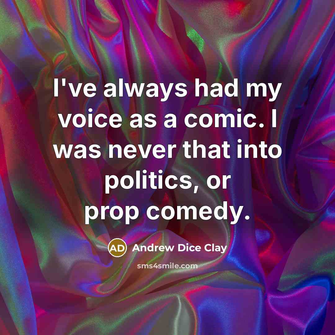 “I've always had my voice as a comic. I was…” quote by Andrew Dice Clay