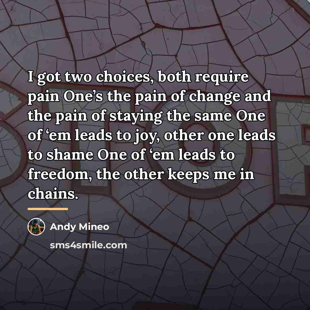 “I got two choices, both require pain One’s the pain…” quote by Andy Mineo