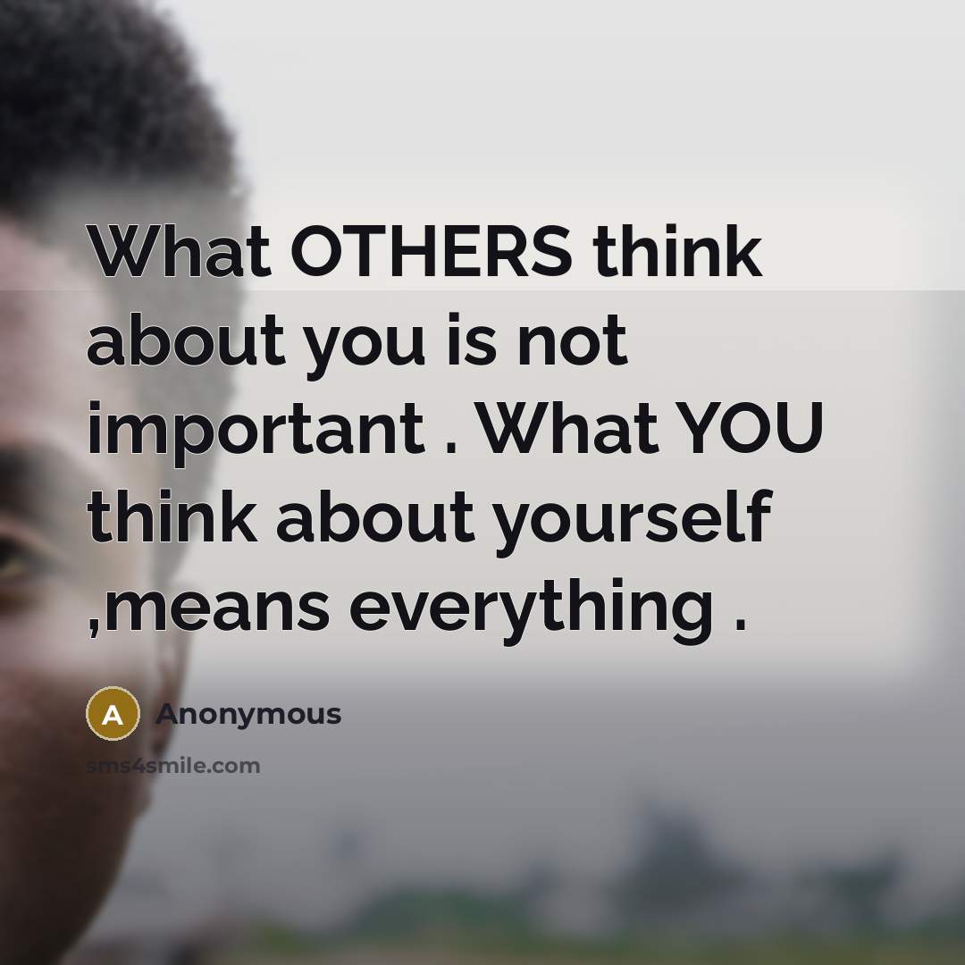 “What OTHERS think about you is not important . What…” quote by Anonymous