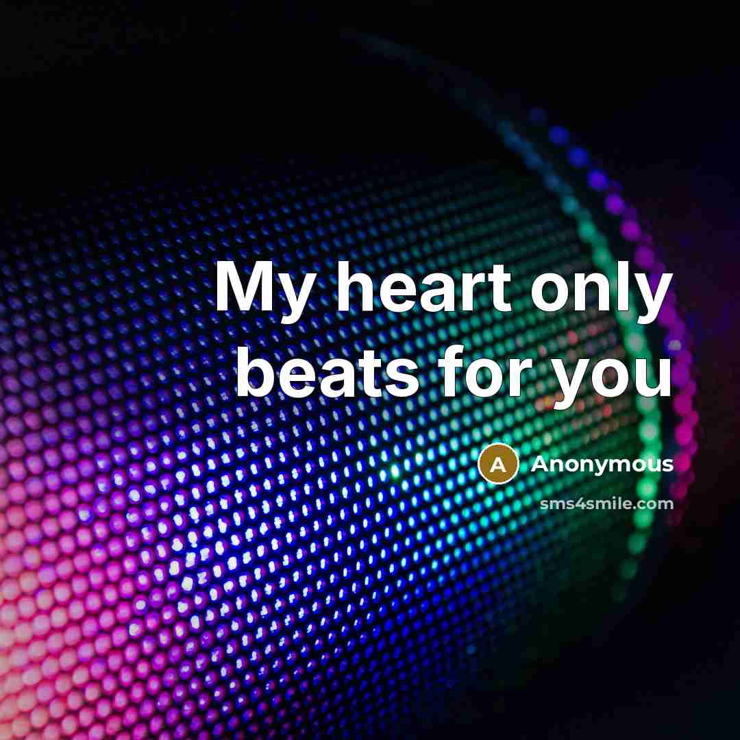 “My heart only beats for you” quote by Anonymous