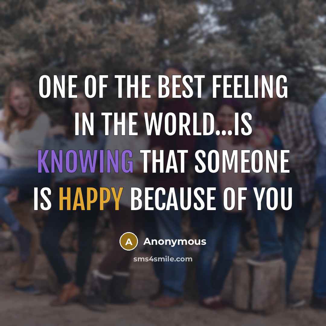 “One of the best feeling in the world...is knowing that…” quote by Anonymous