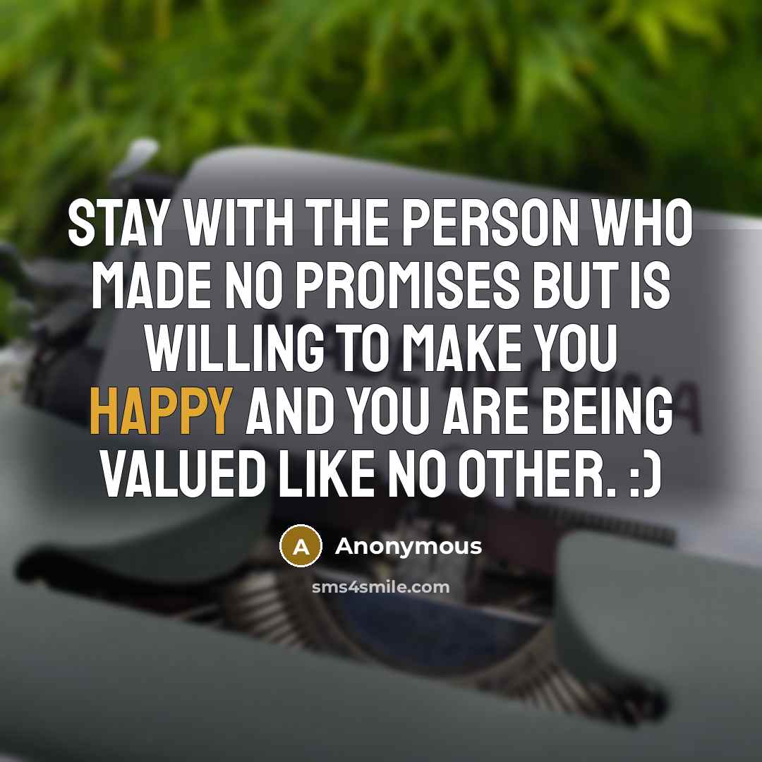 “Stay with the person who made no promises but is…” quote by Anonymous
