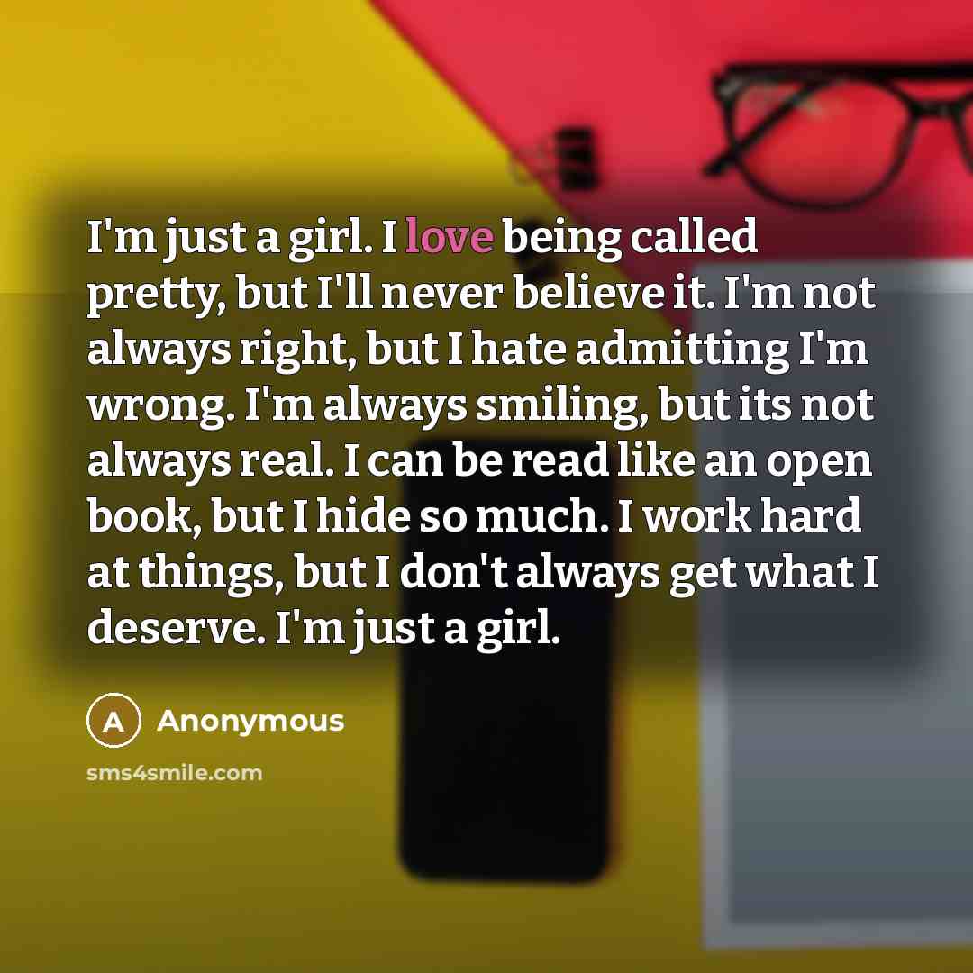 “I'm just a girl. I love being called pretty, but…” quote by Anonymous