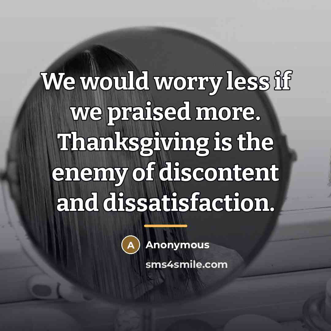 “We would worry less if we praised more. Thanksgiving is…” quote by Anonymous