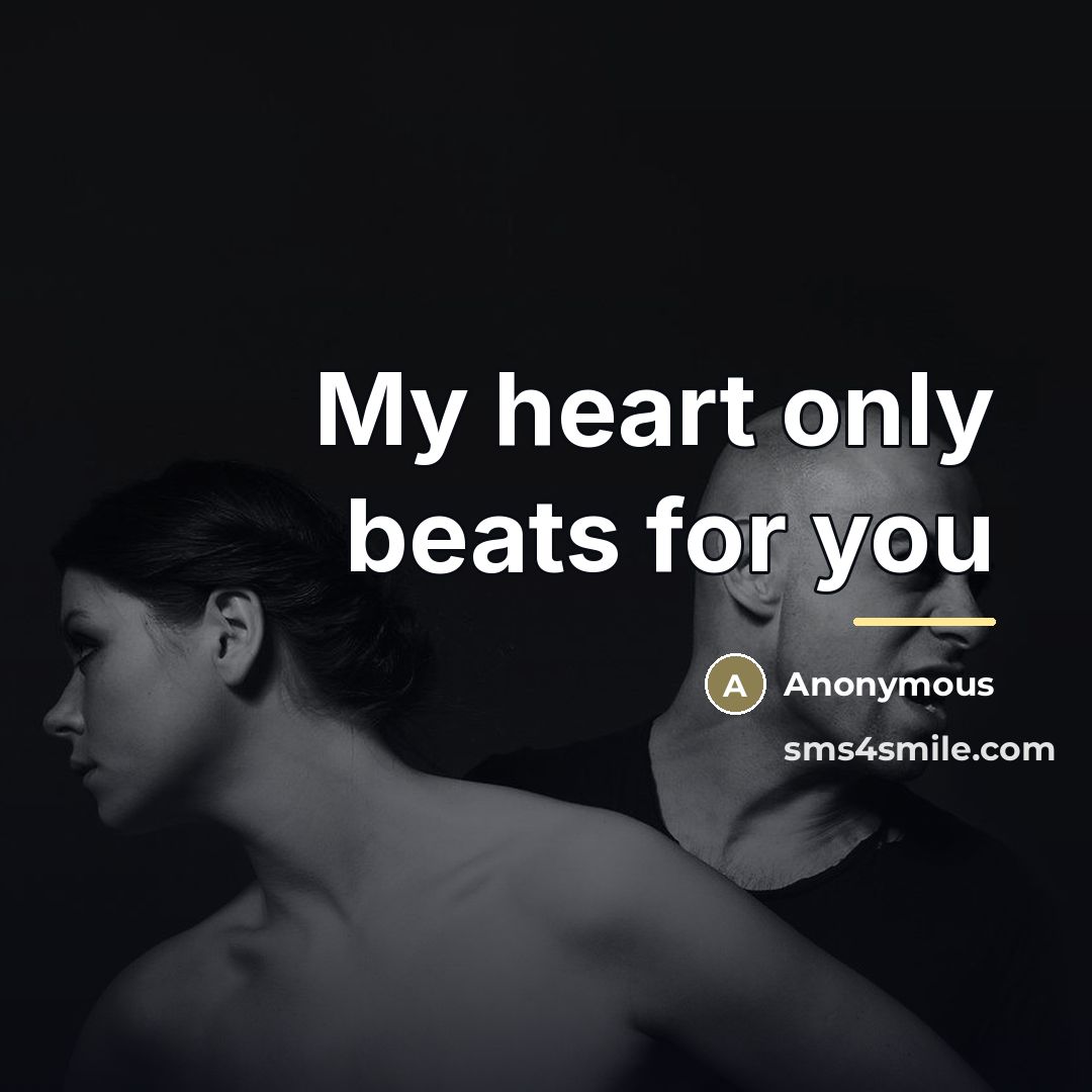 “My heart only beats for you…” quote by Anonymous