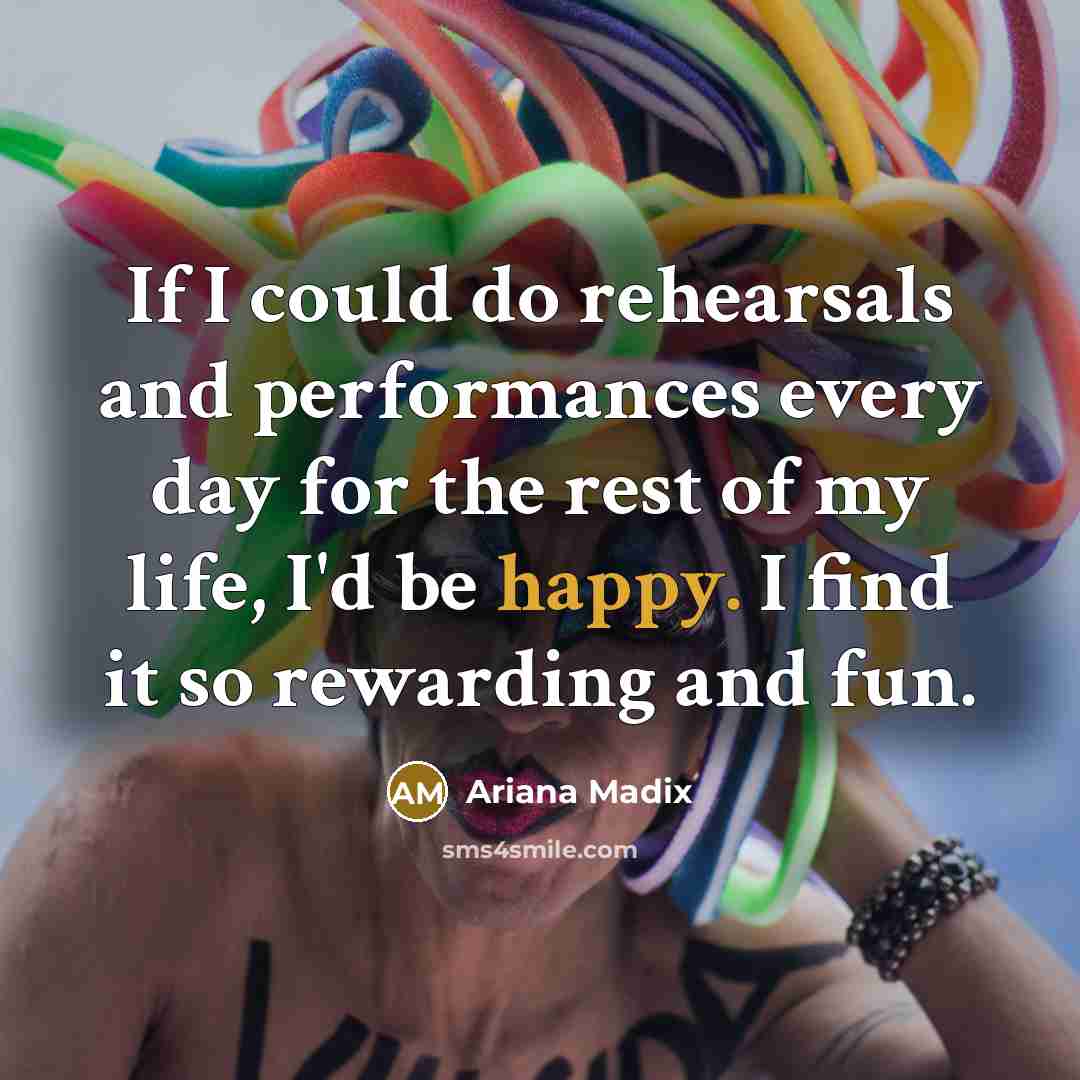 “If I could do rehearsals and performances every day for…” quote by Ariana Madix