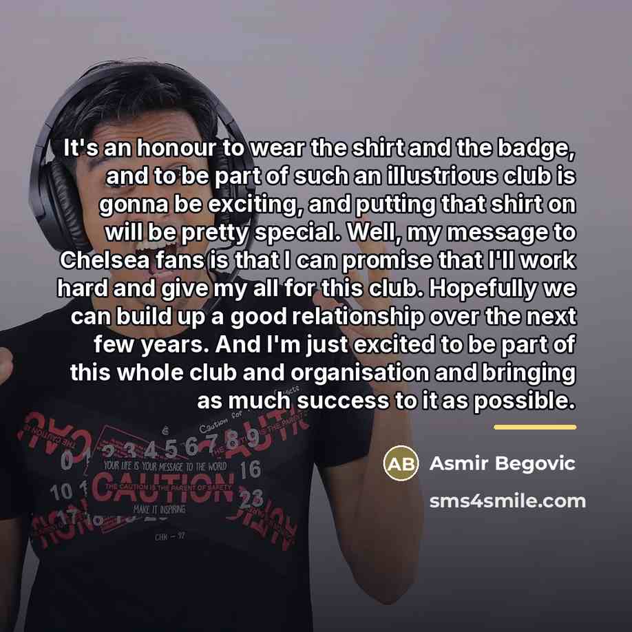 “It's an honour to wear the shirt and the badge,…” quote by Asmir Begovic