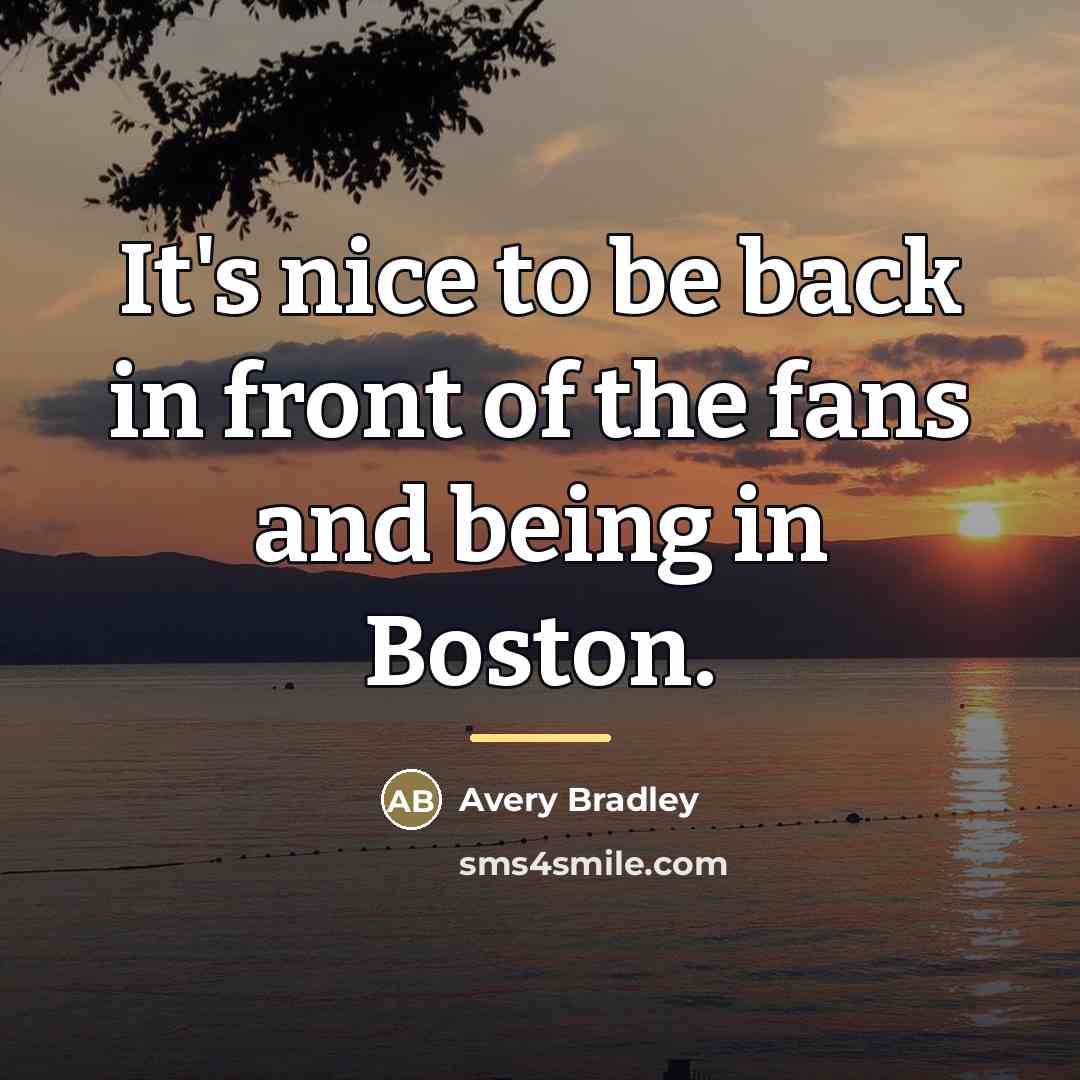 “It's nice to be back in front of the fans…” quote by Avery Bradley