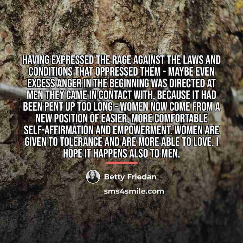 “Having expressed the rage against the laws and conditions that…” quote by Betty Friedan