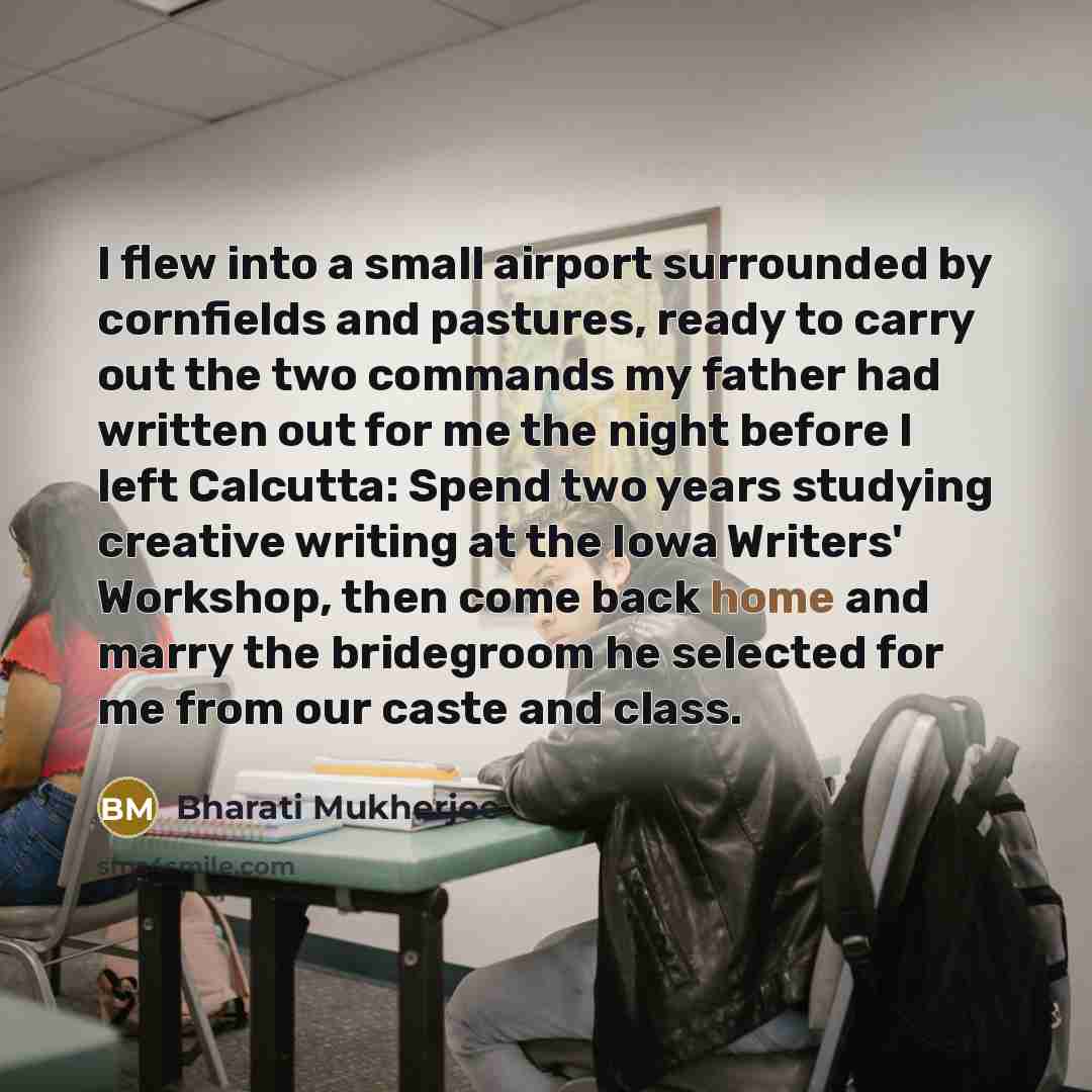 “I flew into a small airport surrounded by cornfields and…” quote by Bharati Mukherjee
