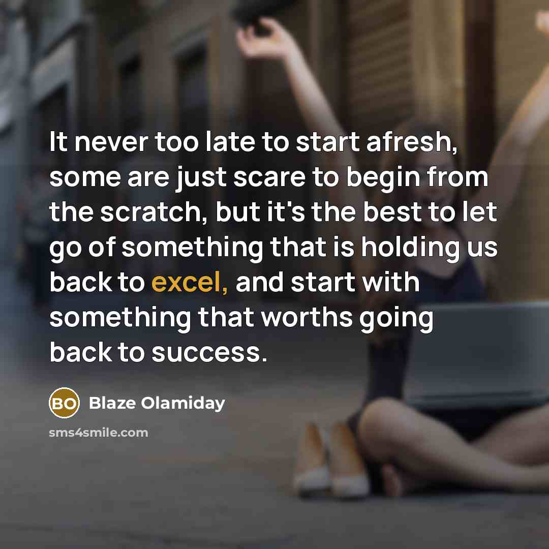 “It never too late to start afresh, some are just…” quote by Blaze Olamiday