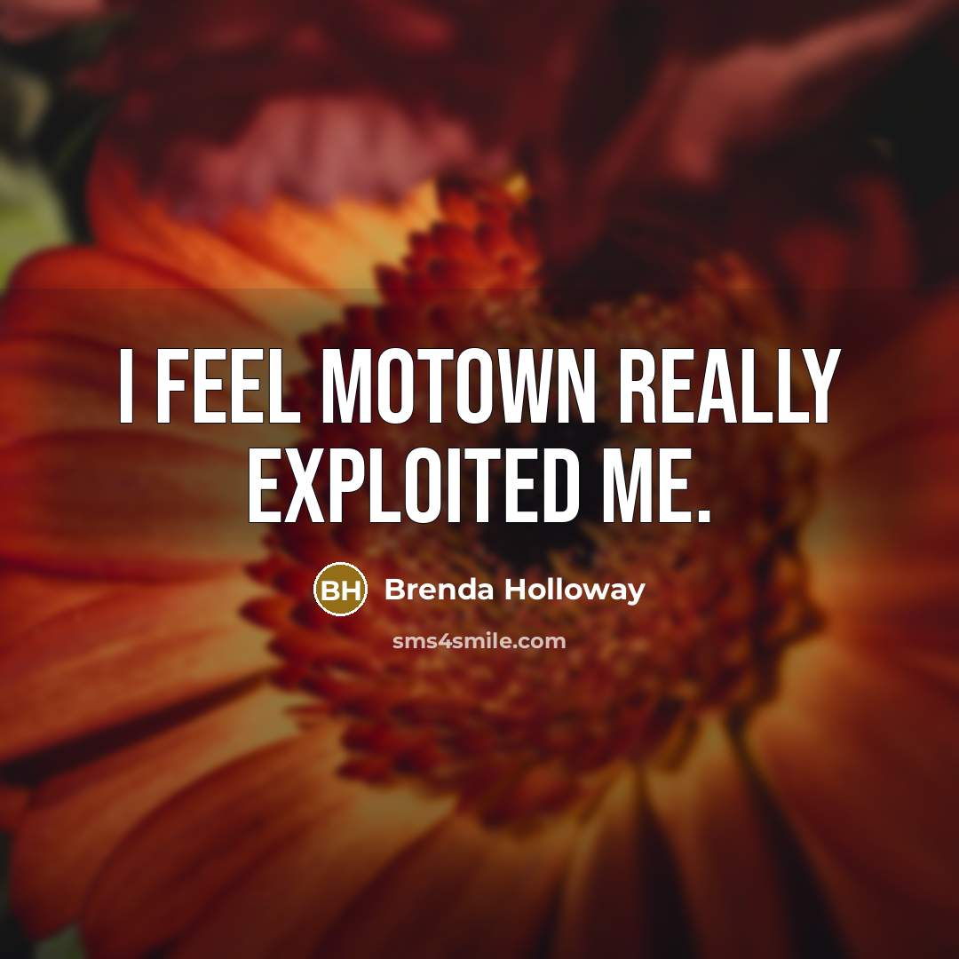 “I feel Motown really exploited me.…” quote by Brenda Holloway