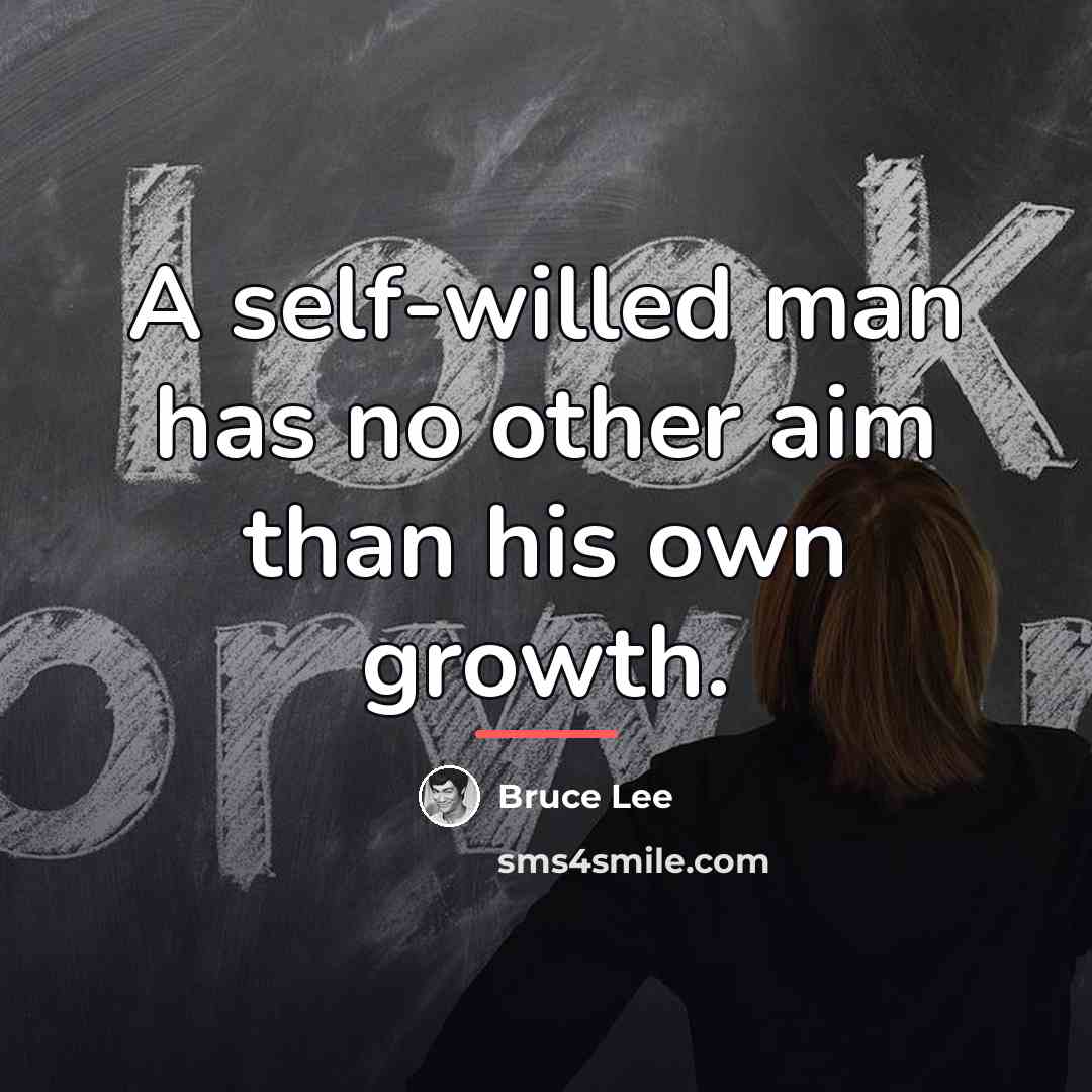 “A self-willed man has no other aim than his own…” quote by Bruce Lee