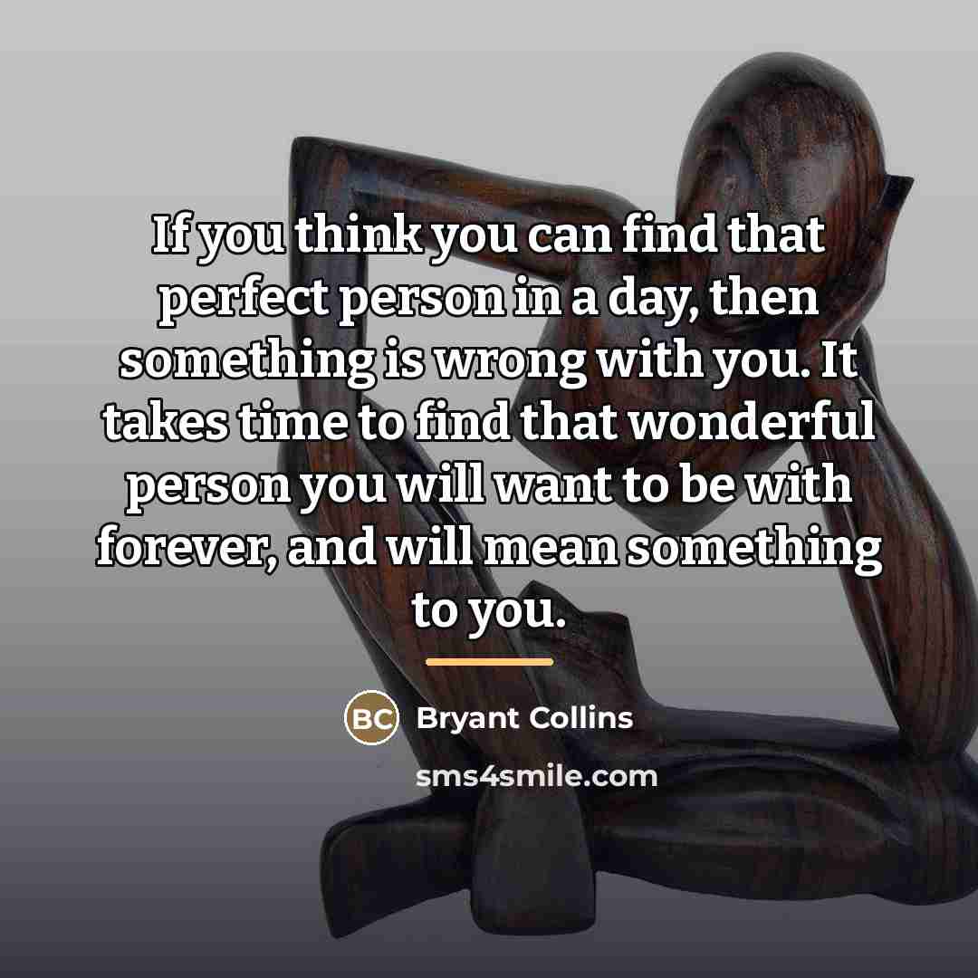 “If you think you can find that perfect person in…” quote by Bryant Collins