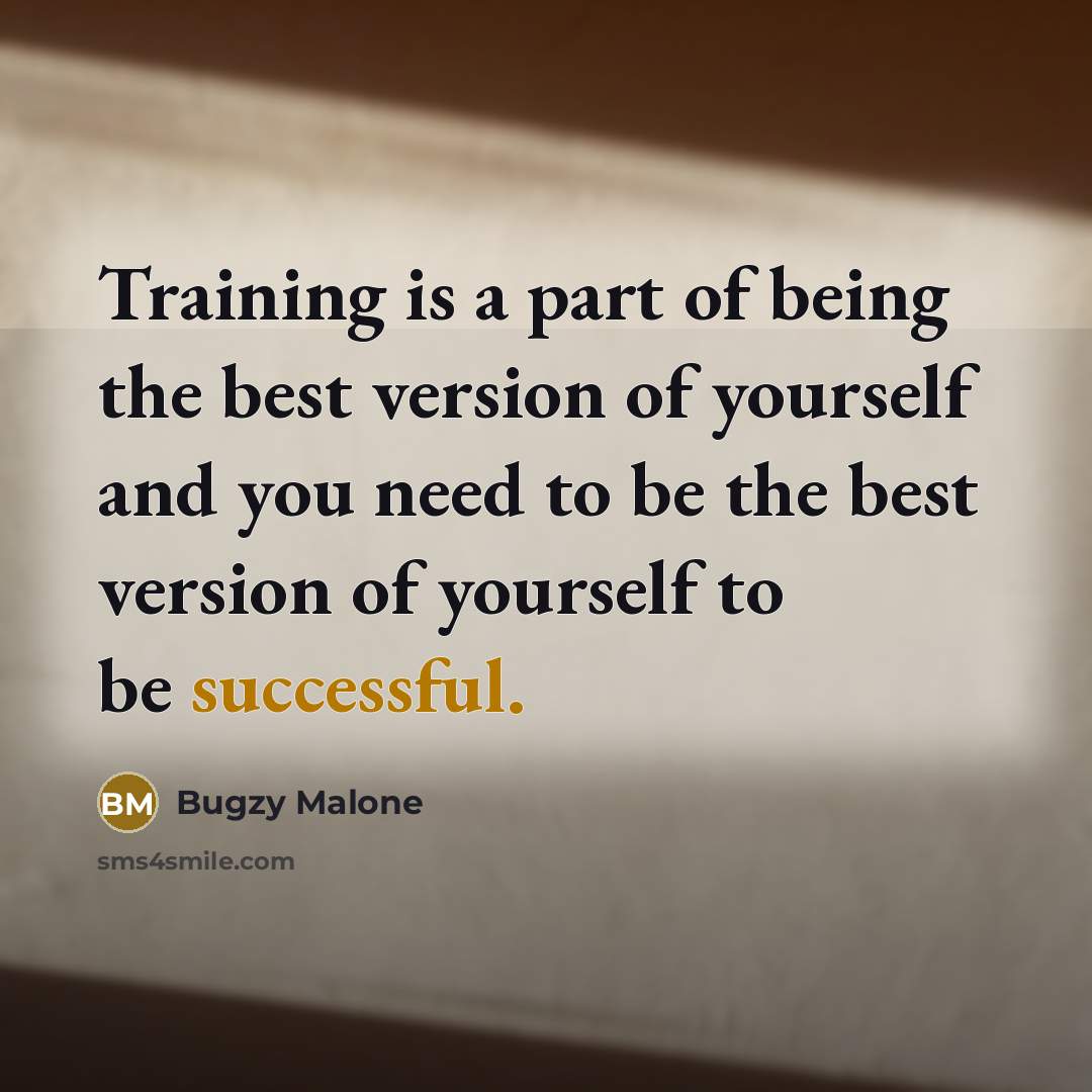 “Training is a part of being the best version of…” quote by Bugzy Malone