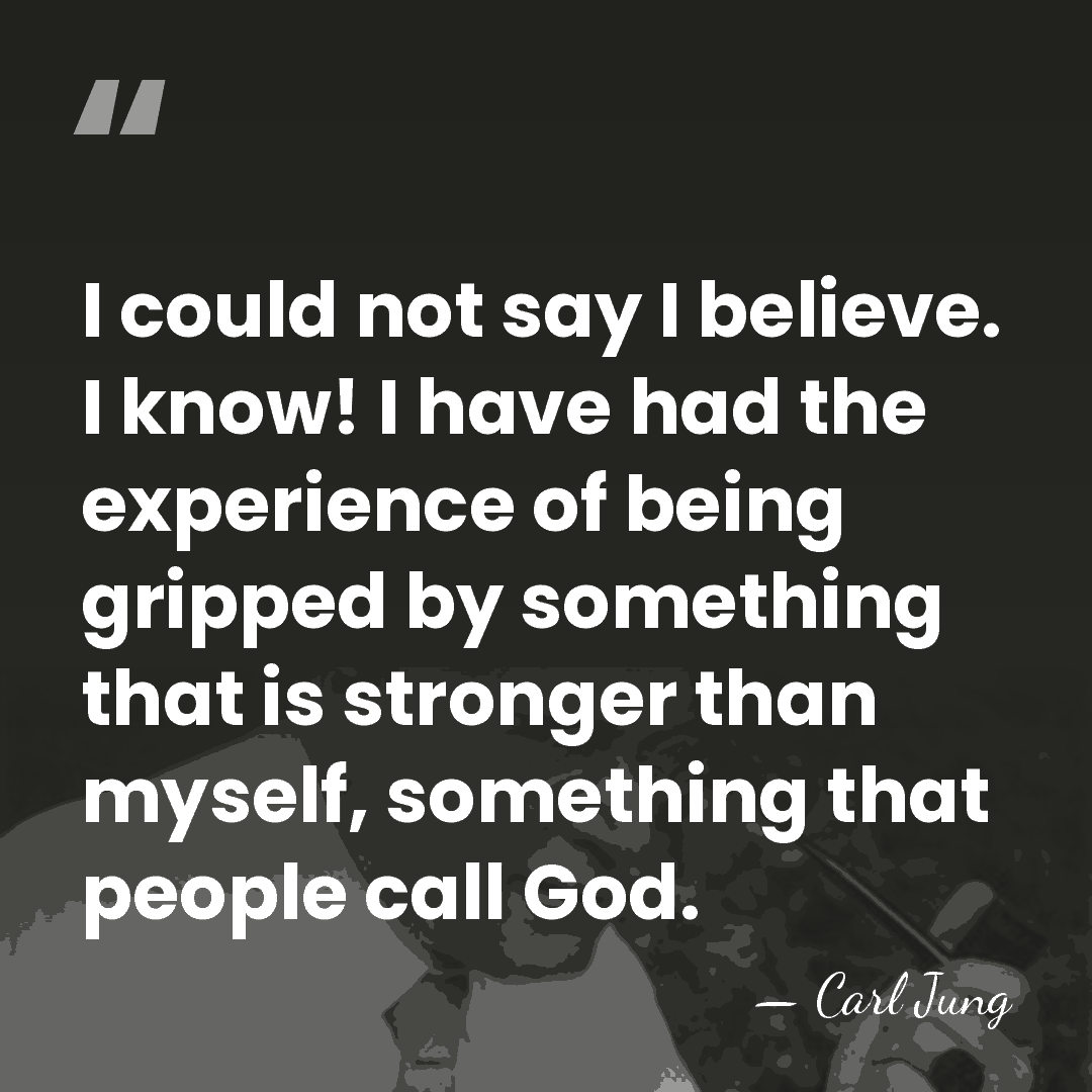 I could not say I believe. I know! I have had the&hellip; - Carl Jung